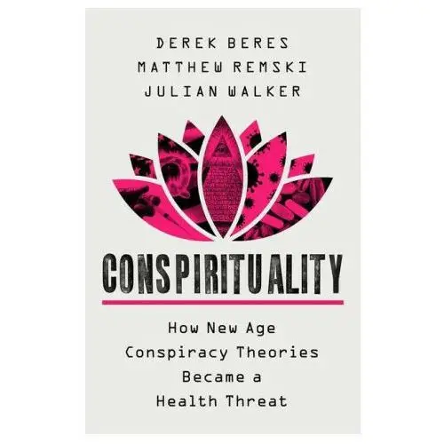 Conspirituality: how new age conspiracy theories became a health threat Publicaffairs