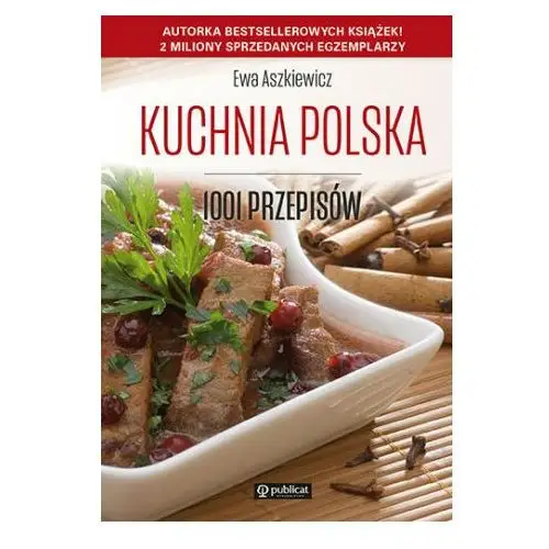 Kuchnia polska. 1001 przepisów Publicat