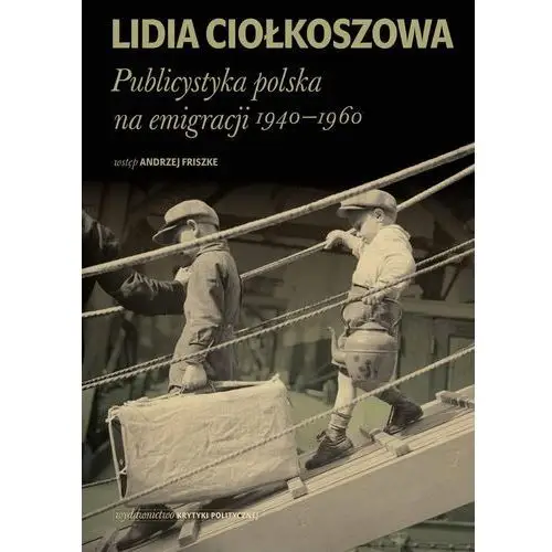 Publicystyka polska na emigracji 1940-1960 Wydawnictwo krytyki politycznej