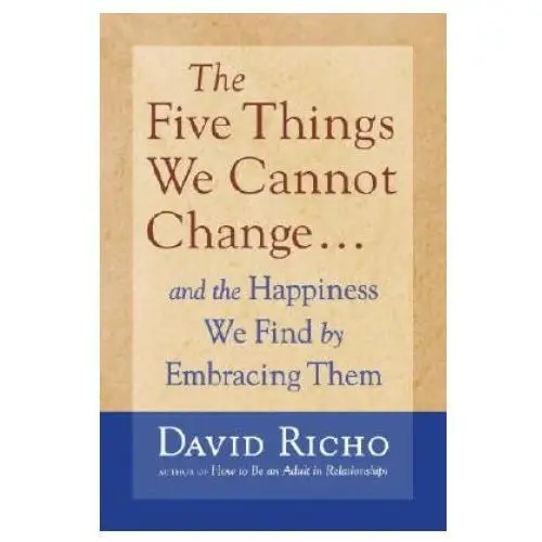 Five Things We Cannot Change