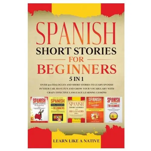 Spanish Short Stories for Beginners - 5 in 1