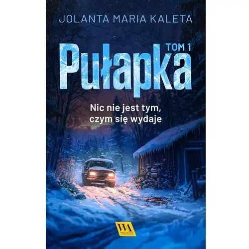 Pułapka. Nic nie jest tym, czym się wydaje. Tom 1 - ebook EPUB