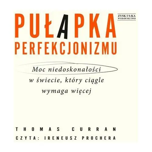 Pułapka perfekcjonizmu. Moc niedoskonałości w świecie, który ciągle wymaga więcej 2