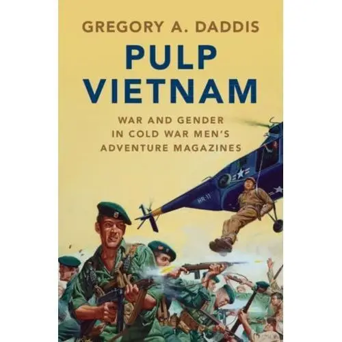 Pulp Vietnam Daddis, Gregory A. (Colonel and Professor of History, United States Military Academy)