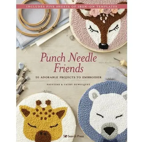 Punch Needle Friends: 20 Adorable Projects to Embroider