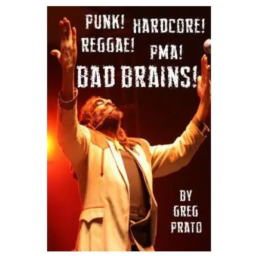 Punk! Hardcore! Reggae! Pma! Bad Brains