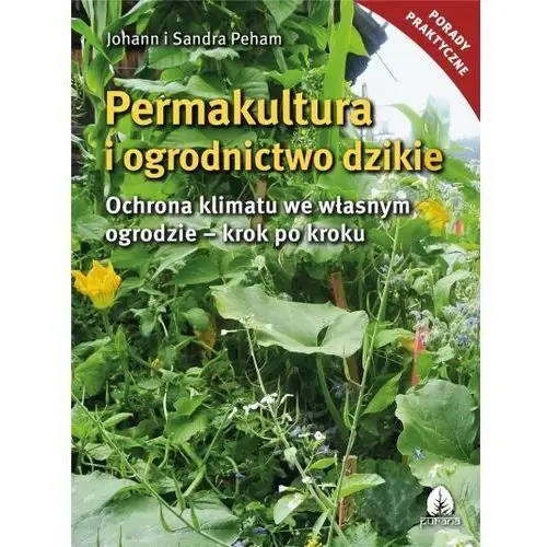 Permakultura i ogrodnictwo dzikie - Johann i Sandra Peham - książka