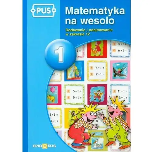 PUS Matematyka na wesoło 1. Dodawanie i odejmowanie w zakresie 12