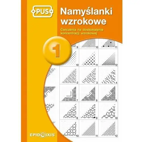 PUS. Namyślanki wzrokowe 1. Ćwiczenia na doskonalenie koncentracji wzrokowej