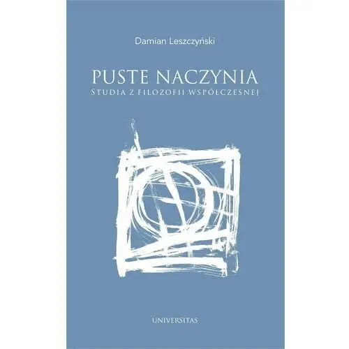 Puste naczynia. Studia z filozofii współczesnej