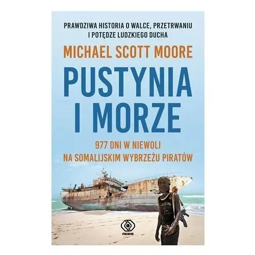 Pustynia i morze. 977 dni w niewoli na somalijskim wybrzeżu piratów