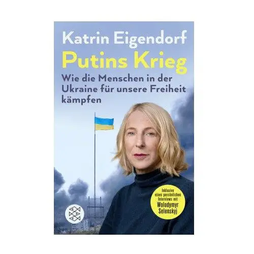 Putins Krieg - Wie die Menschen in der Ukraine für unsere Freiheit kämpfen