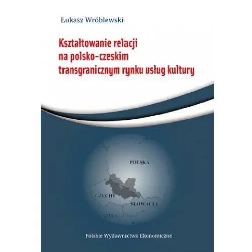 Kształtowanie relacji na polsko-czeskim transgranicznym rynku usług Pwe