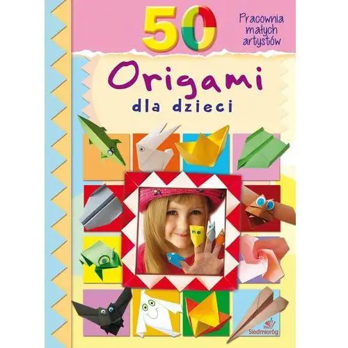 Pwh siedmioróg 50 origami dla dzieci - marcelina grabowska-piątek
