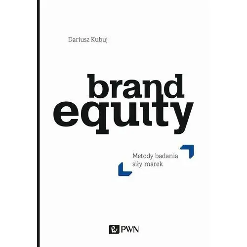Brand equity. metody badania siły marek Pwn