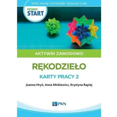 Pewny start. aktywni zawodowo rękodzieło. karty... - joanna hryń, anna minkiewicz, krystyna rapiej