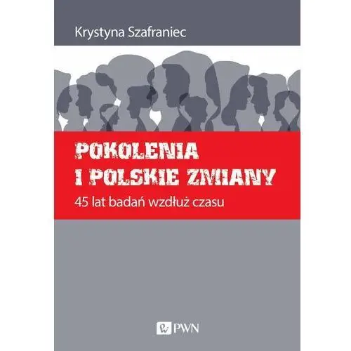 Pwn Pokolenia i polskie zmiany. 45 lat badań wzdłuż czasu