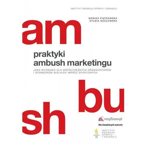 Praktyki ambush marketingu jako wyzwanie dla współczesnych organizatorów i sponsorów wielkich imprez,100KS (9982358)