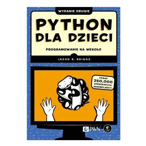 Python dla dzieci. programowanie na wesoło wyd. 2023 Pwn