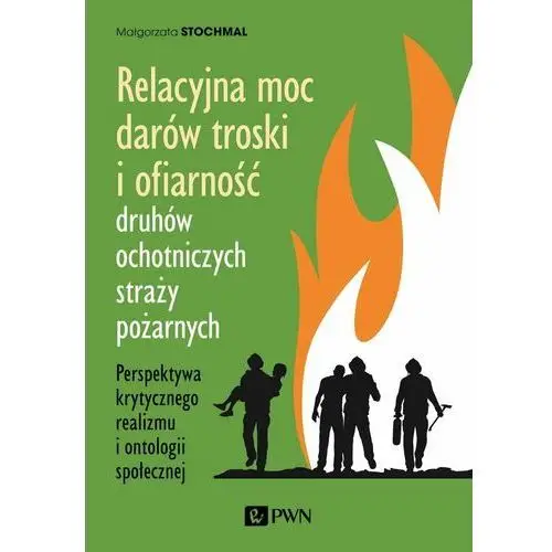 Relacyjna moc darów troski i ofiarność druhów ochotniczych straży pożarnych