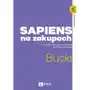 Sapiens na zakupach. o tym, jak i dlaczego wybieramy, oceniamy, kupujemy Pwn Sklep on-line