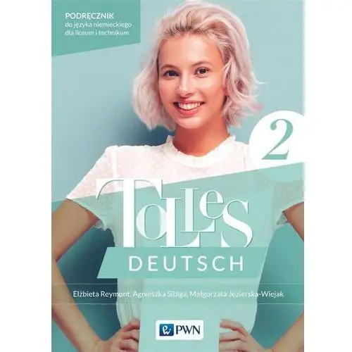 Tolles deutsch 2. a1/a2. język niemiecki dla liceów i techników. podręcznik