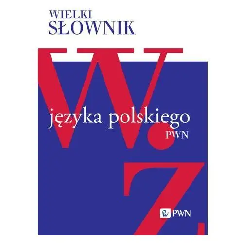 Pwn Wielki słownik języka polskiego. w-ż