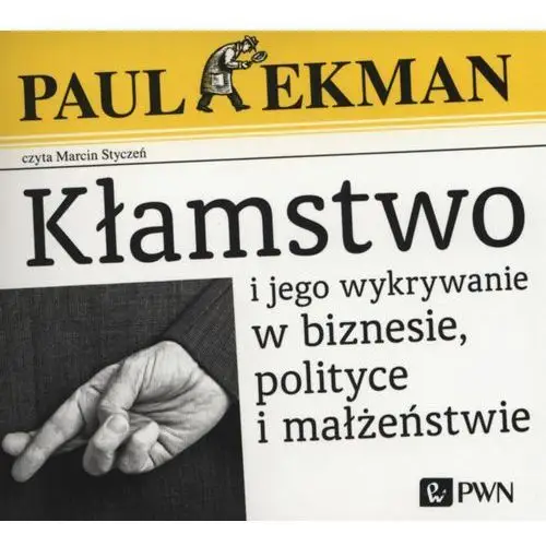 Kłamstwo i jego wykrywanie w biznesie, polityce i małżeństwie