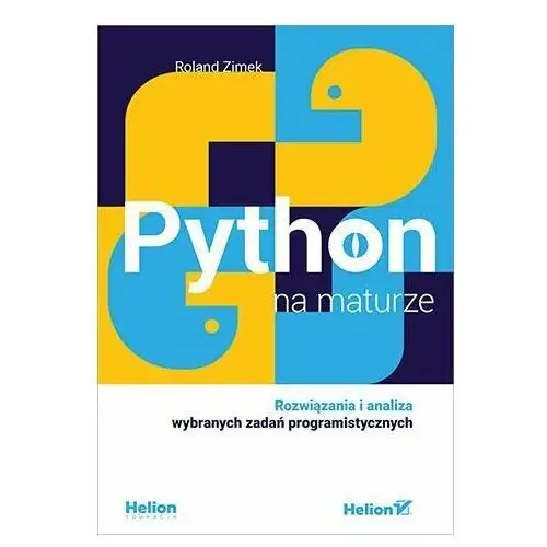 Python na maturze. Rozwiązania i analiza wybranych zadań programistycznych