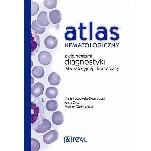 Atlas hematologiczny z elementami diagnostyki laboratoryjnej i hemostazy, AZ#A09AE740EB/DL-ebwm/mobi