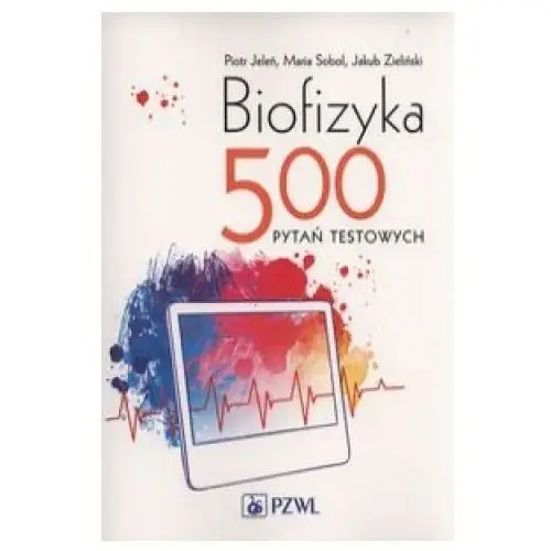 Biofizyka. 500 pytan testowych. Pzwl