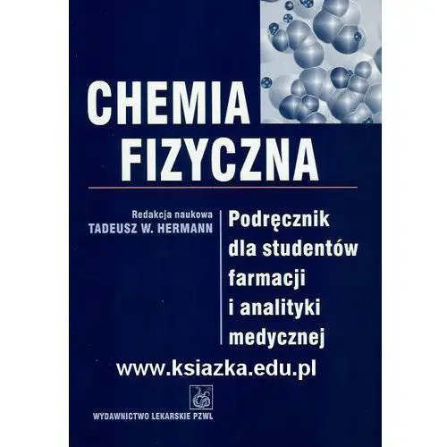 Chemia fizyczna Podręcznik dla studentów farmacji i analityki medycznej,218KS (30412)