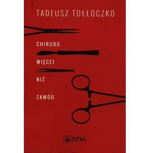 Chirurg Więcej niż zawód - Tołłoczko Tadeusz - książka
