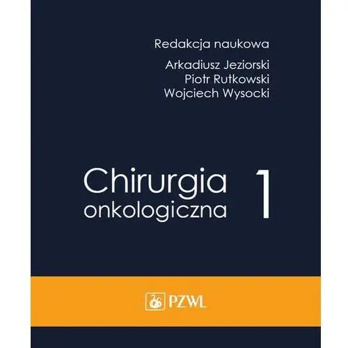 Pzwl Chirurgia onkologiczna. tom 1