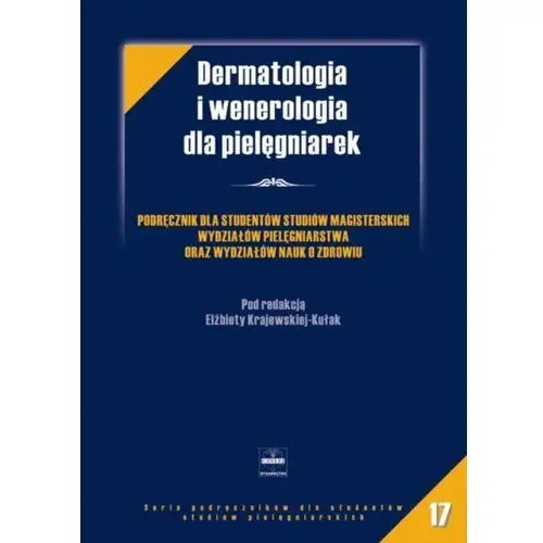 Dermatologia i wenerologia dla pielęgniarek podręcznik dla studentów studiów magisterskich wydziałów pielęgniarstwa oraz wydział Pzwl