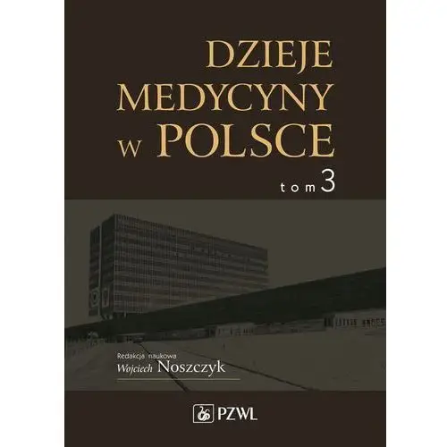 Dzieje medycyny w Polsce. Lata 1944-1989. Tom 3 - Dostawa 0 zł