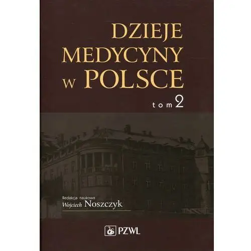 Dzieje medycyny w polsce tom 2 lata 1914-1944 Pzwl