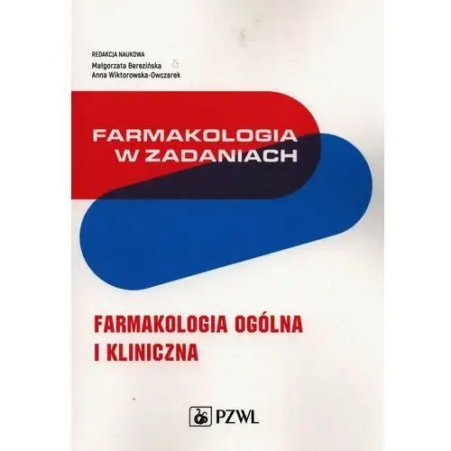 Farmakologia w zadaniach - berezińska małgorzata, wiktorowska-owczarek anna