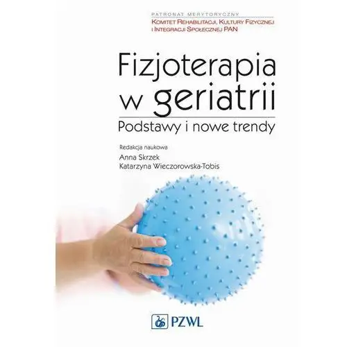 Fizjoterapia w geriatrii. podstawy i nowe trendy, AZ#081A47ECEB/DL-ebwm/mobi