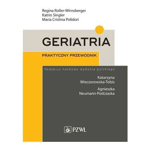 Geriatria. praktyczny przewodnik Pzwl