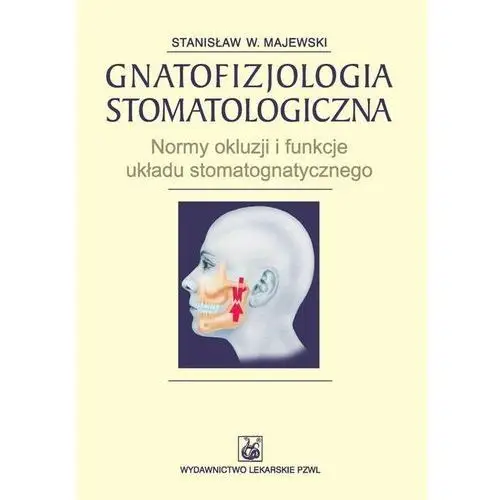 Pzwl Gnatofizjologia stomatologiczna. normy okluzji i funkcje układu stomatognatycznego
