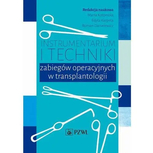 Instrumentarium i techniki zabiegów operacyjnych w transplantologii Pzwl