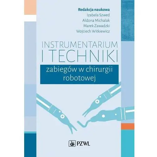 Instrumentarium i techniki zabiegów w chirurgii robotowej Pzwl