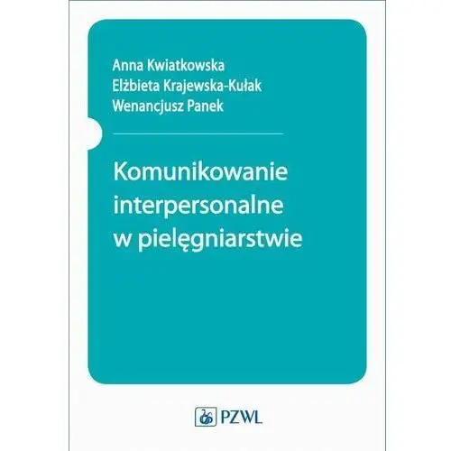 Pzwl Komunikowanie interpersonalne w pielęgniarstwie - anna kwiatkowska (epub)