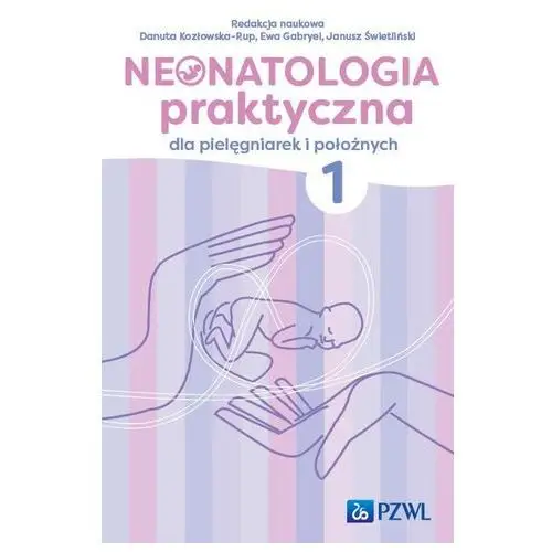 Neonatologia praktyczna dla pielęgniarek i położnych. tom 1