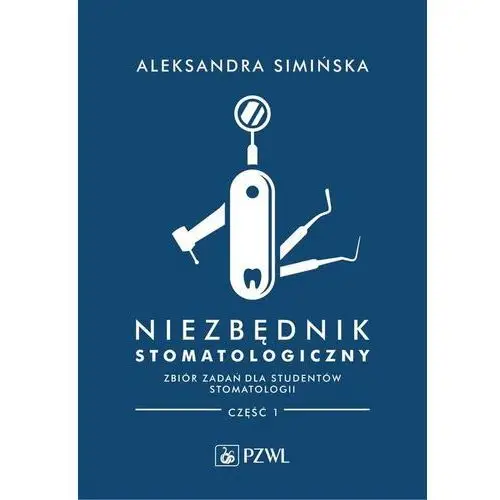 Pzwl Niezbędnik stomatologiczny. zbiór zadań dla studentów stomatologii. część 1