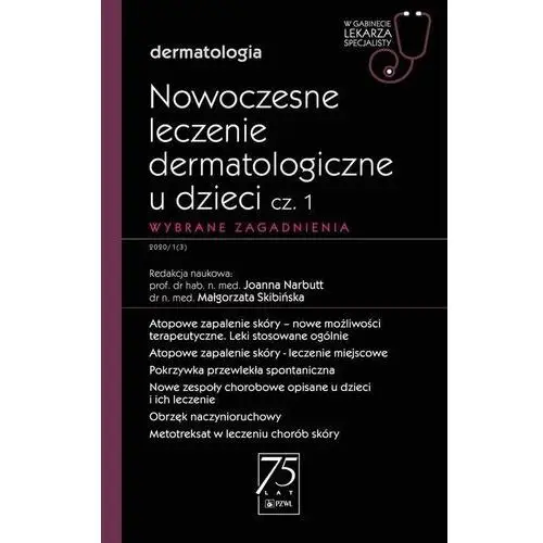 Pzwl Nowoczesne leczenie dermatologiczne u dzieci. część 1. wybrane zagadnienia. dermatologia. w gabinecie lekarza specjalisty