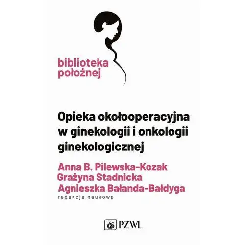 Pzwl Opieka okołooperacyjna w ginekologii i onkologii ginekologicznej