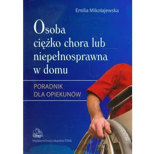 Pzwl Osoba ciężko chora lub niepełnosprawna w domu