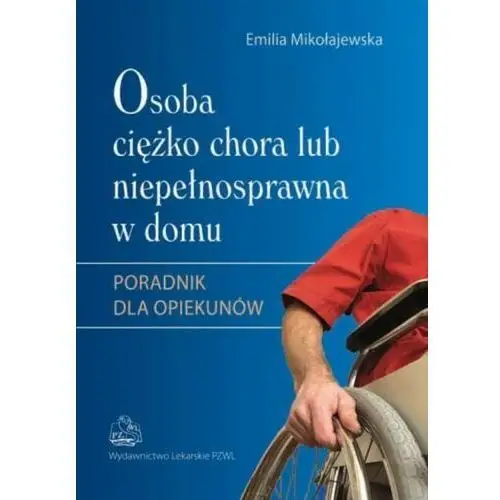 Osoba ciężko chora lub niepełnosprawna w domu Pzwl